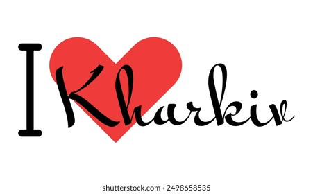 I love Kharkiv, city of Ukraine. Hand drawn letters with red heart. Vector illustration lettering, modern design for print t shirt, banner, poster, sticker or label.