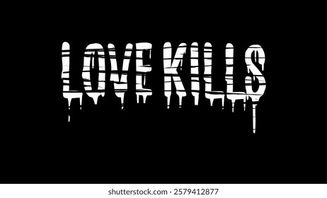 Love kills, White dripping horror typography vector on a black background, symbolizing heartbreak and dark emotions