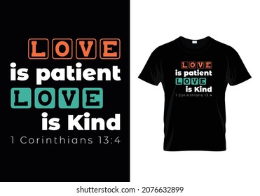 Love is Kind - 1st Corinthians 13:4 - Holy Bible verse Typographic T-shirt Design