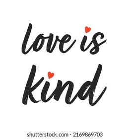 Love is kind slogan. Vector illustration design for fashion fabrics, textile graphics, prints.