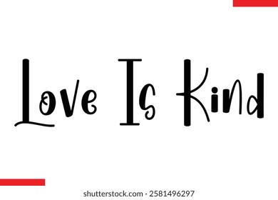 Love Is Kind Love typography text saying