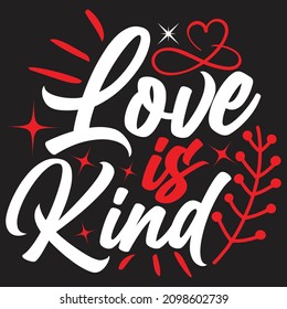 Love is Kind  - Valentine's Day T-shirt Design, vector File.