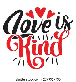 Love is Kind  - Valentine's Day T-shirt Design, vector File.