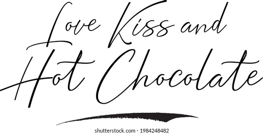 Love Kiss and Hot Chocolate Cursive Text Lettering Vector Saying