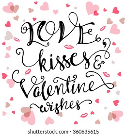 Love, kisses and Valentine wishes. Brush calligraphy love quote for Valentine's day card