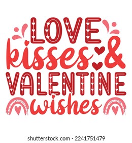 Love kisses Valentine wishes shirt 