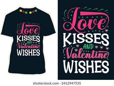 Love Kisses And Valentine Wishes T-Shirt Design