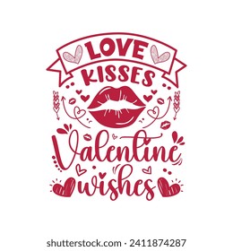 Love kisses valentine wishes typography t shirt design, valentine day t-shirt design, Vector Illustration, Handwritten Vector, pink design