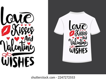 Love kisses and valentine wishes,t-shirt design typography vector illustration.