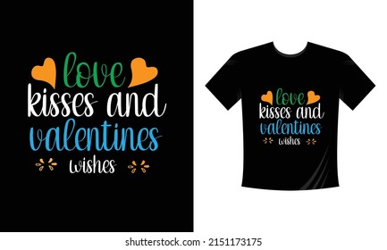 love kisses and valentines wishes  typography custom T Shirt Design vector svg