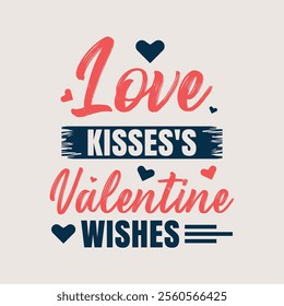 Love Kisses's Valentine Wishes Typography Design for T-shirt, Mug, and Banner