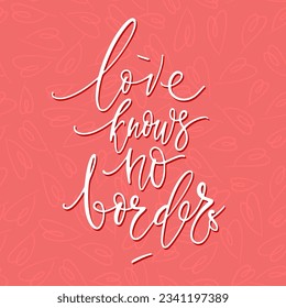Love knows no borders vector script thin lettering phrase on heart pattern background. Minimalistic elegant design for posters, cards, banners and social media posts.