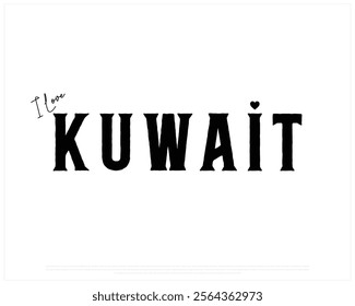 I love KUWAIT, I love Kuwait typographic design with a heart on white background, Vector design of I love KUWAIT, KUWAIT National Day Design