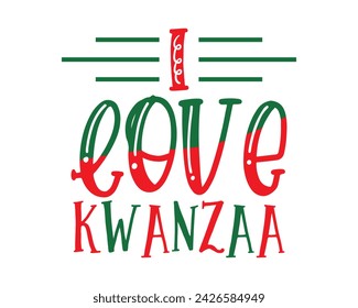 I love kwanzaa typography t-shirt design