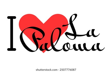 I love La Paloma, city of Uruguay. Hand drawn letters with red heart. Vector illustration lettering, modern design for print t shirt, banner, poster, sticker or label.