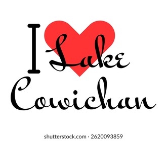 I love Lake Cowichan, city of Canada. Hand drawn letters with red heart. Vector illustration lettering, modern design for print t shirt, banner, poster, sticker or label.