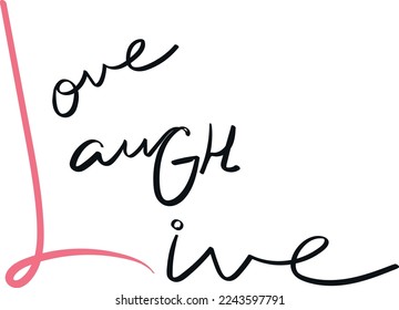 Love laugh live quote lettering. Handwriting. Calligraphy inspired. Simple lettering for print, planner, journal. Vector art