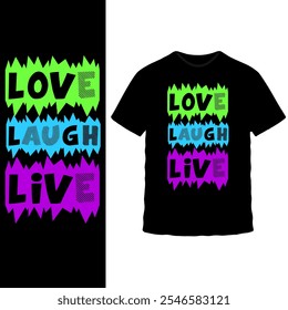 Love Laugh Live T-Shirt Design Collection: Vibrant, Colorful, Inspirational Typography