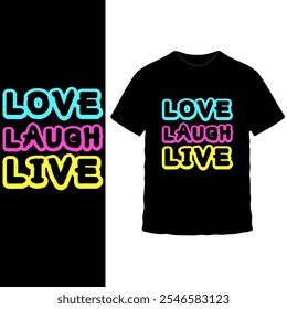 Love Laugh Live T-Shirt Design Collection: Lebendige, farbenfrohe, inspirierende Typografie