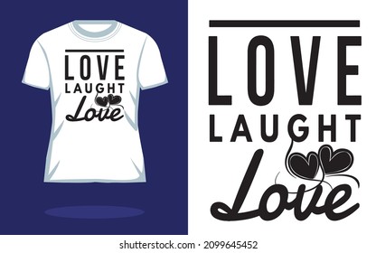 Love Laugh Love ~~Vector typography. Handwriting romantic lettering | Typography T shirt Design