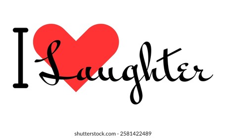 I love Laughter creative slogan. Hand drawn letters with red heart. Vector illustration, lettering in modern design for print t shirt, banner, poster, sticker or label.