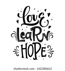Love. Learn, Hope quote. Black and white hand drawn lettering logo phrase. Grotesque script style text. Simple dots, rays. Cards, banners, prints, poster, smm, pins, stikers design. 
