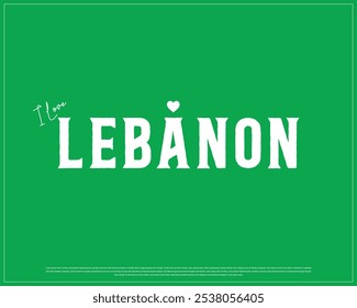 I love Lebanon, I love Lebanon typography design with a national flag and heart on green background, National Day of Lebanon, Lebanon Typographic Design, Love for Country, White typography