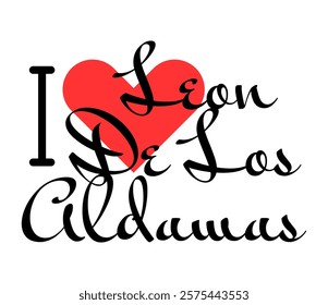 I love Leon De Los Aldamas, city of Mexico. Hand drawn letters with red heart. Vector illustration lettering, modern design for print t shirt, banner, poster, sticker or label.