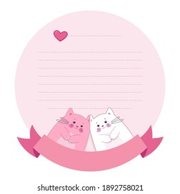 A love letter circle shape template. Lovely cute wish list with cats and hearts. Cartoon Kitten Character. Vector illustration. Perfect for greeting card, invitation, note paper with empty space.