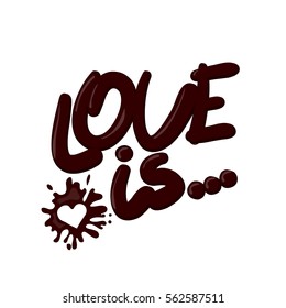 Love is lettering. 3D vector illustration. Realistic chocolate shape of heart with splashes. Banner Valentines day with love. Chocolate dessert. Chocolate Valentine day heart Food and drink.
