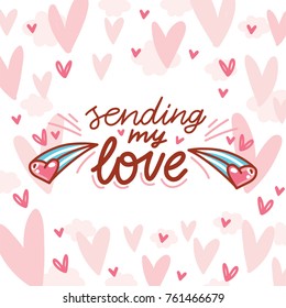 Love lettering Calligraphy text with doodles on romantic background with hearts. Sending my love. Cute hand drawn art illustration in cartoon style for card, poster, invitation