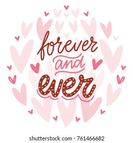 Love lettering Calligraphy text with doodles on romantic background with hearts. Forever and ever. Cute hand drawn art illustration in cartoon style for card, poster, invitation