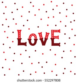 Love lettering. Dots background with lettering love. Print for card, bags, T-shirts. Poster with dots and letters