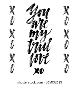 Love lettering. Hand drawn rustic phrase "you are my true love"