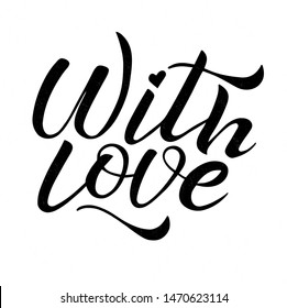 With love lettering. Handwritten black text on the white background. Sincere heartfelt phrase.