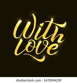With love lettering. Handwritten golden text on the black background. Vector illustration. Sincere heartfelt phrase.