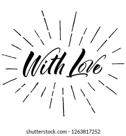 With Love lettering. Handwritten modern calligraphy, brush painted letters. Inspirational text, vector illustration. Template for banner, poster, flyer, greeting card, web design or photo overlay