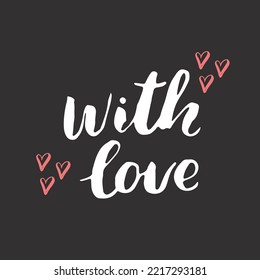 With love lettering handwritten sign, Hand drawn grunge calligraphic text. Vector illustration.