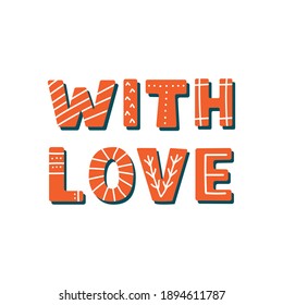 With love lettering inscription positive quote in scandinavian style on white background. Modern vector illustration
