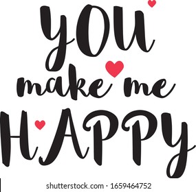Love lettering phrase you make me happy for card, poster. Modern calligraphy slogan. Hand lettering inscription, motivation and inspiration positive quote. Valentines Day calligraphy isolated. Vector