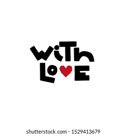 With love - lettering with red heart handwritten word for print and design. Stylized lettering for your ideas