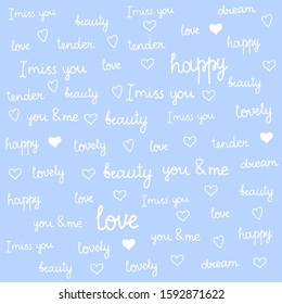 Love lettering seamless pattern, hand drawn calligraphy wallpaper. Vector illustration. Blue background with white words Miss, kiss you, lovely, happy, beauty, tender