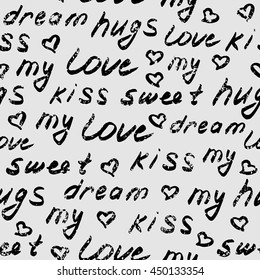 Love lettering seamless pattern.  Shabby background. Hand drawn words wallpaper. Vector illustration.