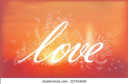 Love lettering. Vector hand drawn floral card with vintage flowers on blurred sunrise background . Landscape. Nature. Vector illustration.