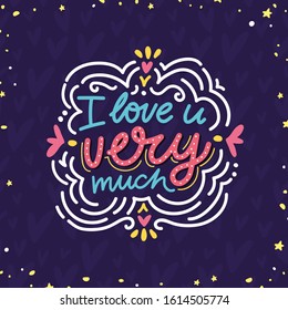 Love lettering: I love you very much. Hand drawn romantic calligraphy text on dark background with hearts