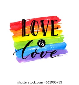 Love Is Love - LGBT Pride Slogan Against Homosexual Discrimination. Modern Calligraphy On Rainbow Watercolor Flag