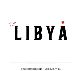 I love LIBYA typography design with a national flag and heart on white background, Vector design of I love LIBYA, Independence Day of LIBYA, LIBYA Typographic Design