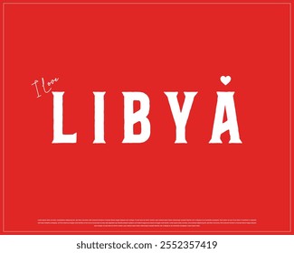 I love LIBYA typography design with a national flag and heart on white background, Vector design of I love LIBYA, Independence Day of LIBYA, LIBYA Typographic Design