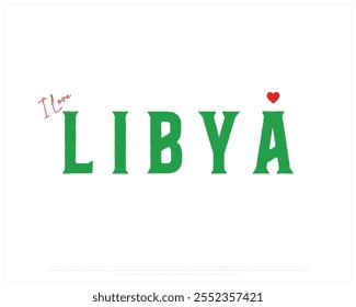 I love LIBYA typography design with a national flag and heart on white background, Vector design of I love LIBYA, Independence Day of LIBYA, LIBYA Typographic Design