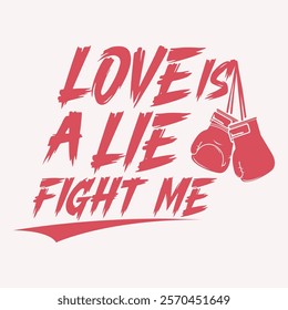 Love Is a Lie, Fight Me eps t shirt design 